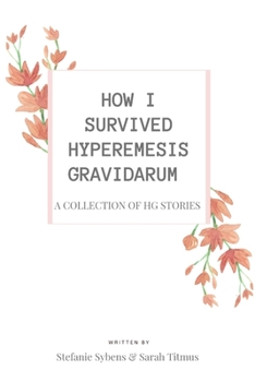 Paperback How I Survived Hyperemesis Gravidarum: A collection of HG stories Book