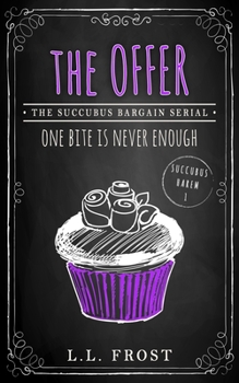 The Offer: Succubus Bargain Serial (Succubus Harem) - Book #1 of the Succubus Harem