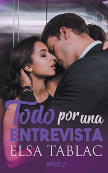 Todo por una entrevista (Minis) - Book #2 of the Los Minis