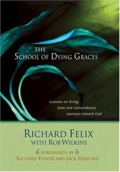 Hardcover The School of Dying Graces: Lesson on Living from Two Extraordinary Journeys Toward God Book