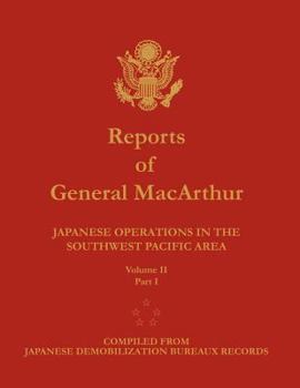 Paperback Reports of General MacArthur: Japanese Operations in the Southwest Pacific Area. Volume 2, Part 1 Book