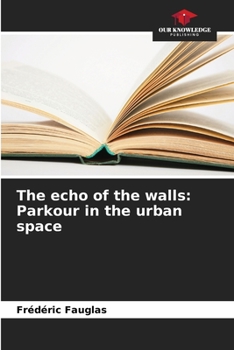 Paperback The echo of the walls: Parkour in the urban space Book