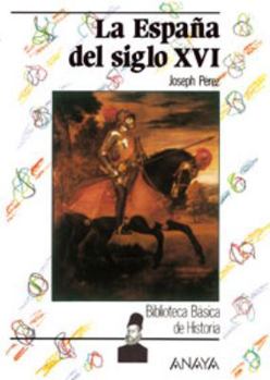 Paperback La España del siglo XVI (Biblioteca Basica De Historia / Basic History Library) (Spanish Edition) [Spanish] Book