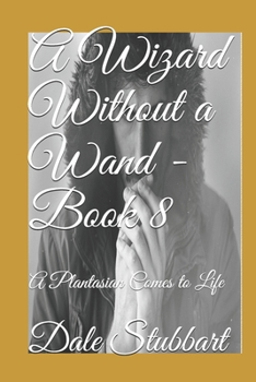 Paperback A Wizard Without a Wand - Book 8: A Plantasian Comes to Life Book