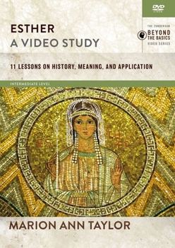 Esther, a Video Study: 11 Lessons on History, Meaning, and Application