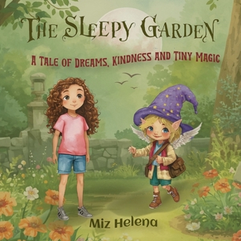 Yiayia & Sienna and The Sleepy Garden: A Tale of Dreams, Kindness and Tiny Magic (Yiayia and Sienna's Adventures)