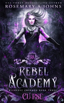 Rebel Academy: Curse: A Paranormal Academy Romance Series (Wickedly Charmed) - Book #3 of the Wickedly Charmed