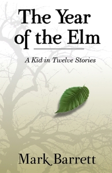 Paperback The Year of the Elm: A Kid in Twelve Stories Book