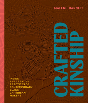 Crafted Kinship: Inside the Creative Practice of Contemporary Black Caribbean Makers