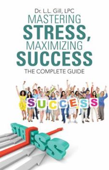 Hardcover Mastering Stress, Maximizing Success: The Complete Guide Book