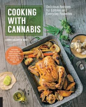 Paperback Cooking with Cannabis: Delicious Recipes for Edibles and Everyday Favorites Book