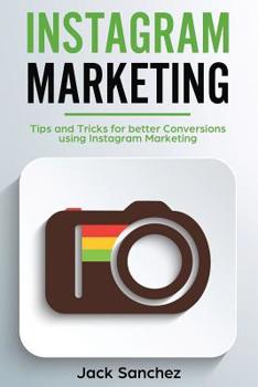 Paperback Instagram Marketing: Tips and Tricks for Better Conversions Using Instagram Marketing Strategies Book