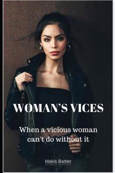 Paperback Woman's Vices: When a vicious woman can't do without it Book