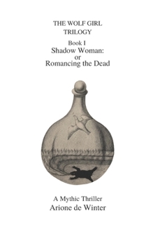 Paperback THE WOLF GIRL TRILOGY Shadow Woman: or Romancing the Dead Book