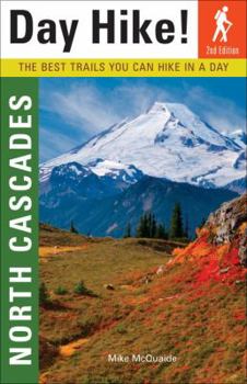 Paperback Day Hike! North Cascades: The Best Trails You Can Hike in a Day Book