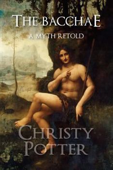 Paperback The Bacchae: A Myth Retold Book