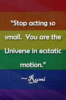 Paperback "Stop acting so small. You are the Universe in ecstatic motion." Rumi Notebook: Lined Journal, 120 Pages, 6 x 9 inches, Sweet Gift, Soft Cover, Jackso Book