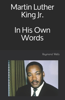 Martin Luther King Jr. In His Own Words