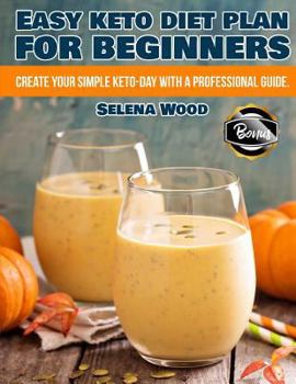 Paperback Easy Keto Diet Plan for Beginners. Create Your Simple Keto-Day with a Profession Book