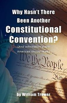 Paperback Why Hasn't There Been Another Constitutional Convention? (and Information Every American Should Read.) Book