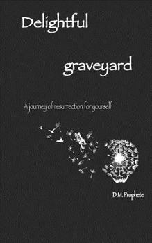 Paperback Delightful Graveyard: A Journey of Resurrection for Yourself Book