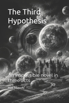 Paperback The Third Hypothesis: An impossible novel in three acts Book