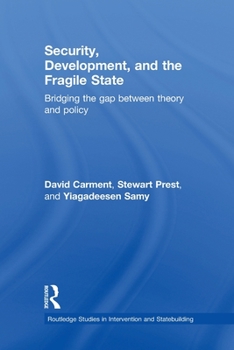 Paperback Security, Development and the Fragile State: Bridging the Gap between Theory and Policy Book