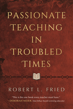 Paperback Passionate Teaching in Troubled Times: A Practical Guide Book