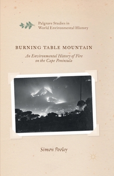 Paperback Burning Table Mountain: An Environmental History of Fire on the Cape Peninsula Book