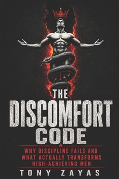 The Discomfort Code: Why Discipline Fails and What Actually Transforms High-Achieving Men