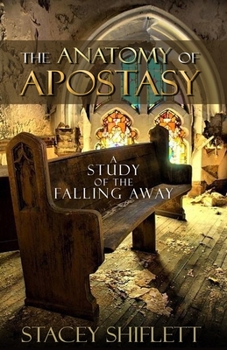 Paperback The Anatomy of Apostasy: A Study of the Falling Away Book