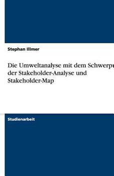 Paperback Die Umweltanalyse mit dem Schwerpunkt der Stakeholder-Analyse und Stakeholder-Map [German] Book
