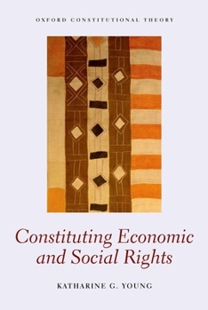 Constituting Economic and Social Rights - Book  of the Oxford Constitutional Theory