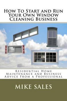 Paperback How To Start and Run Your Own Window Cleaning Business Book