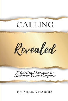 Paperback Calling Revealed: 7 Spiritual Lessons to Uncover Your Purpose Book