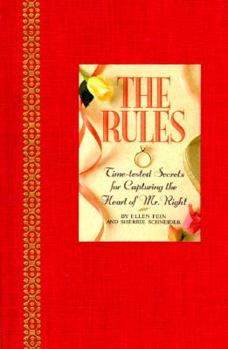 The Rules: Time-Tested Secrets for Capturing the Heart of Mr. Right