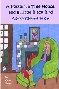 Paperback A Possum, a Tree House, and a Little Black Bird: A Story of Edward the Cat Book