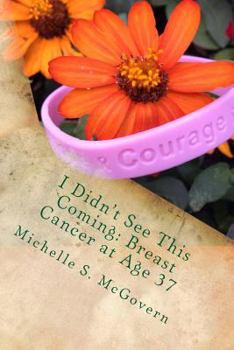 Paperback I Didn't See This Coming: Breast Cancer at Age 37 Book