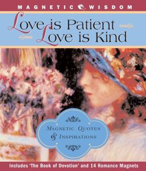 Paperback Love Is Patient, Love Is Kind: The Book of Devotion [With 14 Romantic Wisdom Magnets] Book