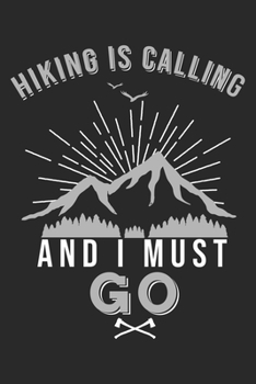 Paperback Hiking is calling and I must Go: My Trip Journal - Lined notebook - Perfect gift idea to write experience and memories for Hiker, Mountain explorer an Book