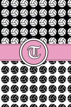 T: Volleyball Notebook Monogram Initial T Personalized Volleyball Gift for Players Coach Students Teachers (Volleyball Lovers)
