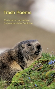 Paperback Trash Poems: 99 tierische und andere (un)menschliche Gedichte [German] Book