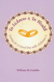Paperback In Sickness & in Health: Caring for a Loved One With Alzheimer's Book