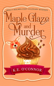 Maple Glaze and Murder - Book #8 of the Holly Holmes