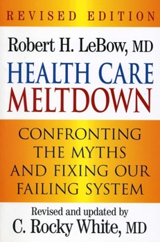Paperback Health Care Meltdown: Confronting the Myths and Fixing Our Ailing System Book