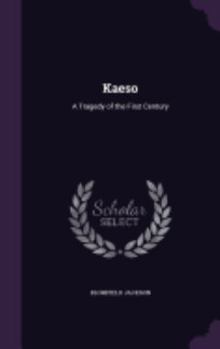 Hardcover Kaeso: A Tragedy of the First Century Book