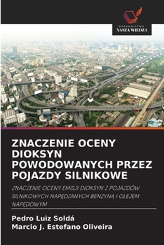 Paperback Znaczenie Oceny Dioksyn Powodowanych Przez Pojazdy Silnikowe [Polish] Book