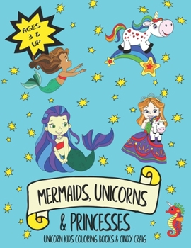 Paperback Mermaids, Unicorns & Princesses: Unicorns, Mermaids and Other Magical Friends Coloring Fun for Kids Including Sea Horses, Dolphins and Narwhals Book