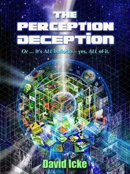 Paperback The Perception Deception: Or... It's ALL Bollocks - Yes, ALL of It. Book