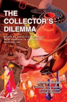 Paperback The Collector's Dilemma: Where Do Collections End Up? What Happens to Collectors? Possibilities Book